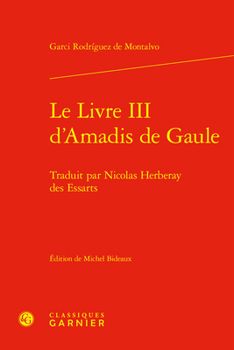 Le Livre III D'amadis De Gaule: Traduit Par Nicolas Herberay Des Essarts (Romans De Chevalerie De La Renaissance, 5)