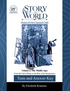 Tests and Answer Key to The Story of the World, Vol. 2: The Middle Ages, 25th Anniversary Expanded Edition: From the Fall of Rome to the Rise of the Renaissance