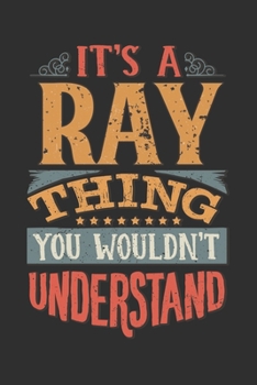 It's A Ray You Wouldn't Understand: Want To Create An Emotional Moment For The Ray Family? Show The Ray's You Care With This Personal Custom Gift With ... Surname Planner Calendar Notebook Journal