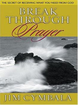 Hardcover Breakthrough Prayer: The Secret of Receiving What You Need from God [Large Print] Book