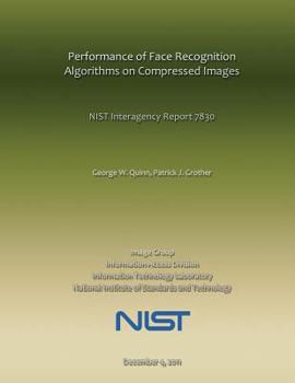 Paperback Performance of Face Recognition Algorithms on Compressed Images: NIST Interagency Report 7830 Book