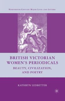 Paperback British Victorian Women's Periodicals: Beauty, Civilization, and Poetry Book