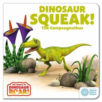 Board book The World of Dinosaur Roar!: Dinosaur Squeak! The Compsognathus Book