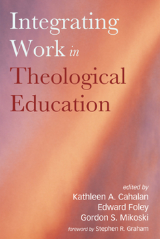 Hardcover Integrating Work in Theological Education Book