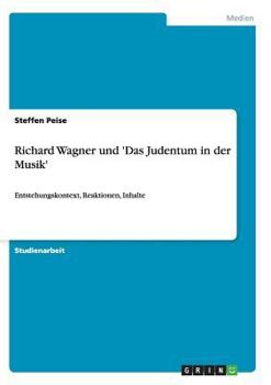 Paperback Richard Wagner und 'Das Judentum in der Musik': Entstehungskontext, Reaktionen, Inhalte [German] Book