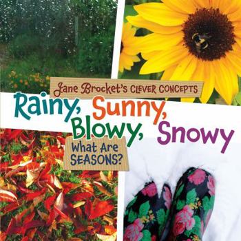 Library Binding Rainy, Sunny, Blowy, Snowy: What Are Seasons? Book