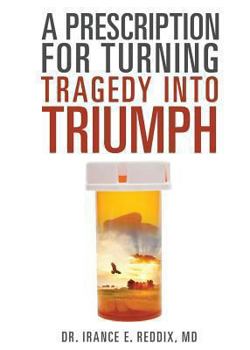 Paperback A Prescription for Turning Tragedy into Triumph Book