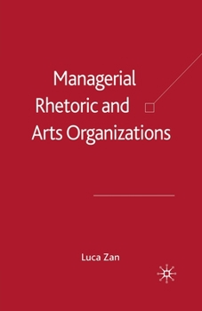 Paperback Managerial Rhetoric and Arts Organizations: Book