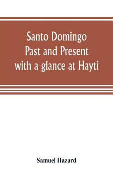 Paperback Santo Domingo: past and present, with a glance at Hayti Book