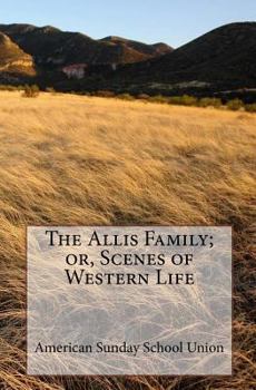 Paperback The Allis Family; or, Scenes of Western Life Book