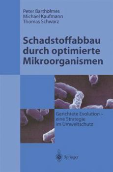 Paperback Schadstoffabbau Durch Optimierte Mikroorganismen: Gerichtete Evolution - Eine Strategie Im Umweltschutz [German] Book
