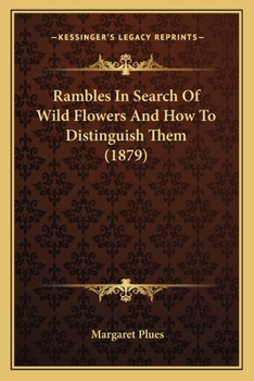 Paperback Rambles In Search Of Wild Flowers And How To Distinguish Them (1879) Book