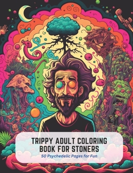 Paperback Trippy Adult Coloring Book for Stoners: 50 Psychedelic Pages for Fun Book
