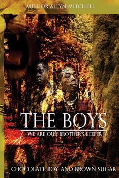 The Boys : We Are Our Brother's Keeper: Chocolate Boy and Brown Sugar
