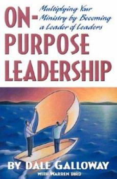 Paperback On Purpose Leadership: Multiplying Your Ministry by Becoming a Leader of Leaders Book