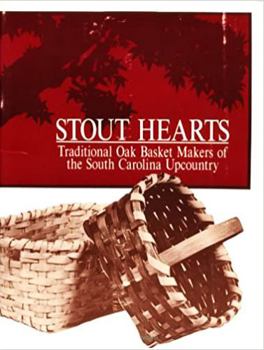 Paperback Stout Hearts: Traditional Oak Basket Makers of the South Carolina Upcountry Book