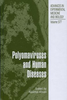 Advances in Experimental Medicine and Biology, Volume 577: Polyomaviruses and Human Diseases - Book  of the Advances in Experimental Medicine and Biology