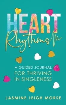 Hardcover Heart Rhythms: A Guided Journal for Thriving in Singleness Book