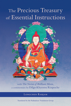 Paperback The Precious Treasury of Essential Instructions: Explanations on the Treasury of Essential Instructions of Gyalwa Longchen Rabjam Book