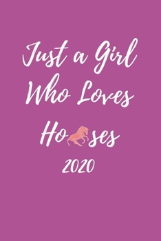 Paperback Just A Girl Who Loves Horses 2020: Stylish Horse Lover's Diary And Goal Planner- Week To View Appointment Book And Scheduler- Cute Horse- riding Gift- Book