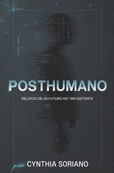 Paperback Posthumano: Relatos de un futuro no tan distante [Spanish] Book