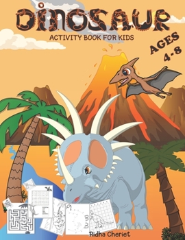 Dinosaurs Activity Book For Kids ages (4-8): A Fun Kid Handbook Game For Learning, Dinos coloring, Dot To Dot (Connect The Dots), Word Search, Mazes a