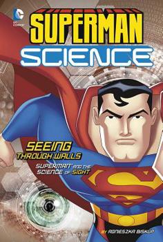 Hardcover Seeing Through Walls: Superman and the Science of Sight Book