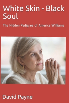 Paperback White Skin - Black Soul: The Hidden Pedigree of America Williams Book