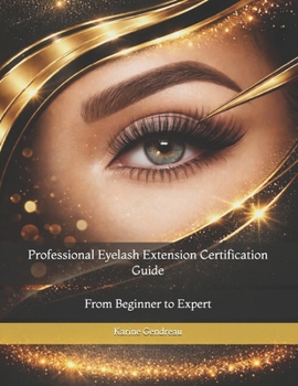Paperback Professional Eyelash Extension Certification Guide: From Beginner to Expert Book