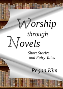 Paperback Worship Through Novels: Short Stories and Fairy Tales Book
