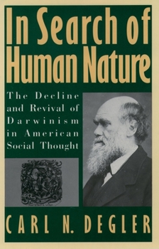 Paperback In Search of Human Nature: The Decline and Revival of Darwinism in American Social Thought Book