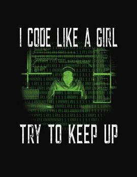 Paperback I Code Like A Girl Try To Keep Up: College Ruled Composition Notebook Book