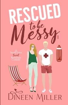 Rescued to Be Messy: A Second Chance Sweet Romantic Comedy (Messy Love on Mango Lane) - Book  of the Messy Love on Mango Lane