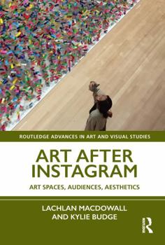 Paperback Art After Instagram: Art Spaces, Audiences, Aesthetics Book