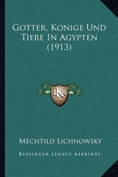 Paperback Gotter, Konige Und Tiere In Agypten (1913) [German] Book