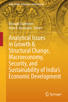 Analytical Issues in Growth & Structural Change, Macroeconomy, Security, and Sustainability of India's Economic Development (India Studies in Business and Economics)