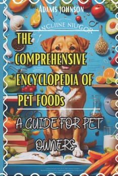 Paperback The Comprehensive Encyclopedia Of Pet Foods: A Guide For Pet Owners Book