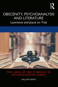 Paperback Obscenity, Psychoanalysis and Literature: Lawrence and Joyce on Trial Book