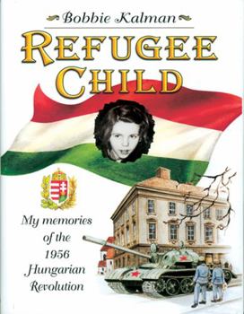 Library Binding Refugee Child: My Memories of the 1956 Hungarian Revolution Book