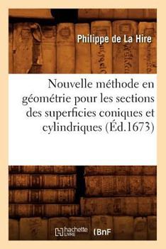 Paperback Nouvelle Méthode En Géométrie Pour Les Sections Des Superficies Coniques Et Cylindriques (Éd.1673) [French] Book