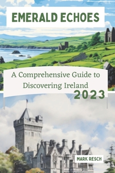 Paperback Emerald Echoes: A Comprehensive Guide to Discovering Ireland 2023 [Large Print] Book