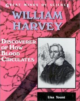 William Harvey: Genius Discoverer of Blood Circulation - Book  of the Great Minds of Science