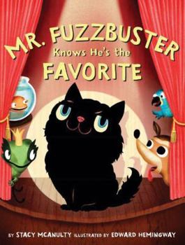 Hardcover Mr. Fuzzbuster Knows He's the Favorite Book