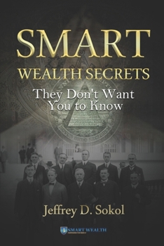 Paperback Smart Wealth Secrets: They Don't Want You to Know Book