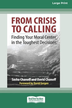 Paperback From Crisis to Calling: Finding Your Moral Center in the Toughest Decisions [16 Pt Large Print Edition] Book