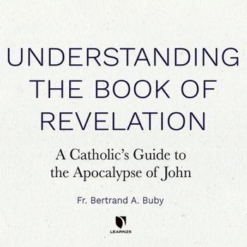 Audio CD Understanding the Book of Revelation: A Catholic's Guide to the Apocalypse of John Book