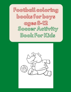 Paperback Football coloring books for boys ages 8-12: Soccer Activity Book For Kids Book