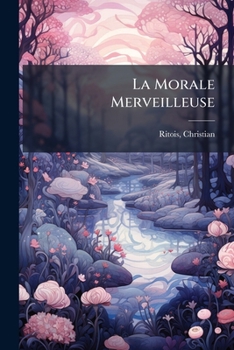 Paperback La Morale Merveilleuse [French] Book