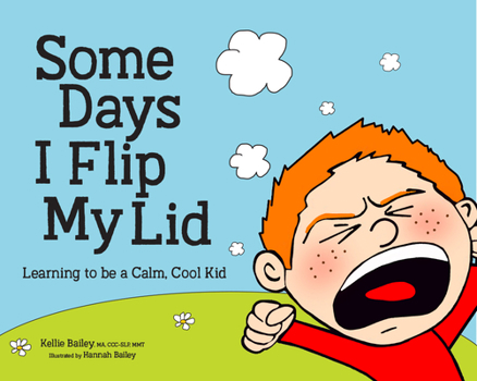 Hardcover Some Days I Flip My Lid: Learning to Be a Calm, Cool Kid Book