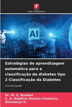 Estratégias de aprendizagem automática para a classificação da diabetes tipo 2 Classificação da Diabetes (Portuguese Edition)